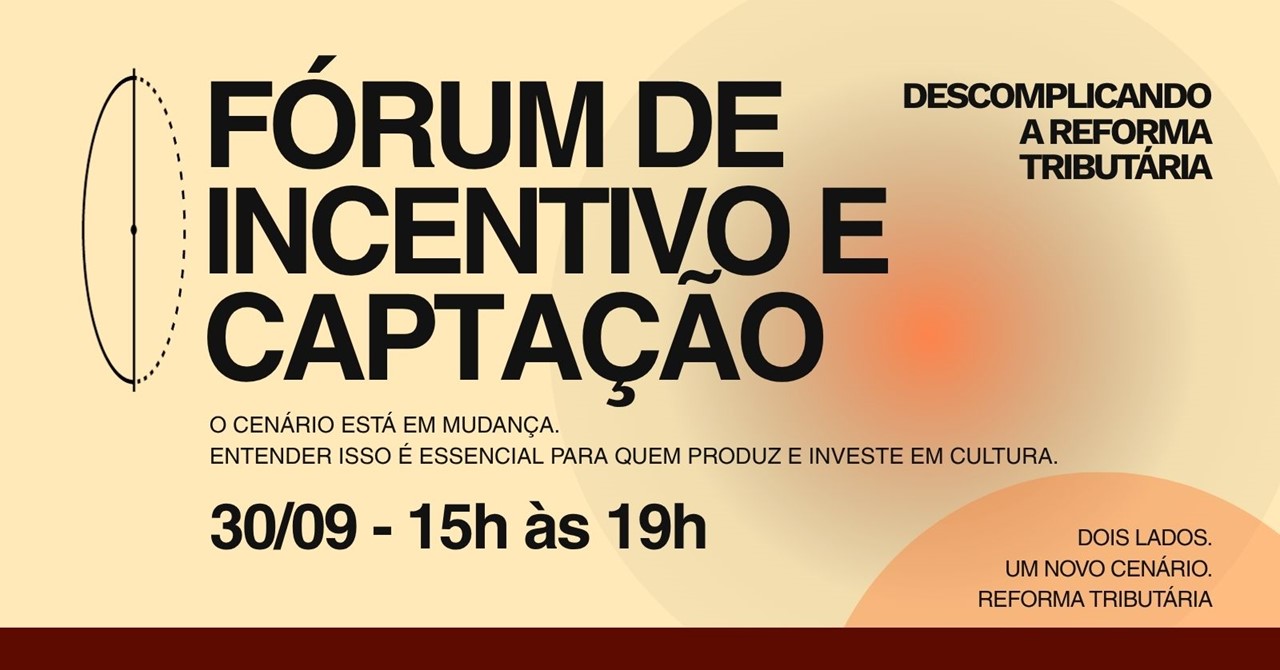 FÓRUM DE INCENTIVO E CAPTAÇÃO: DESCOMPLICANDO A REFORMA TRIBUTÁRIA